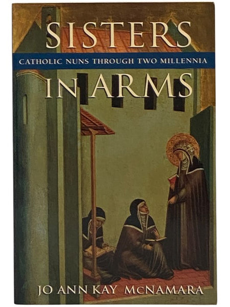 Sisters in Arms: Catholic Nuns through Two Millennia
