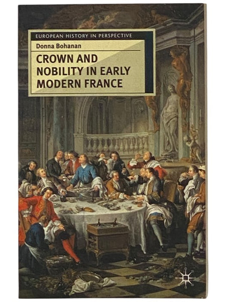 Crown and Nobility in Early Modern France (European History in Perspective)