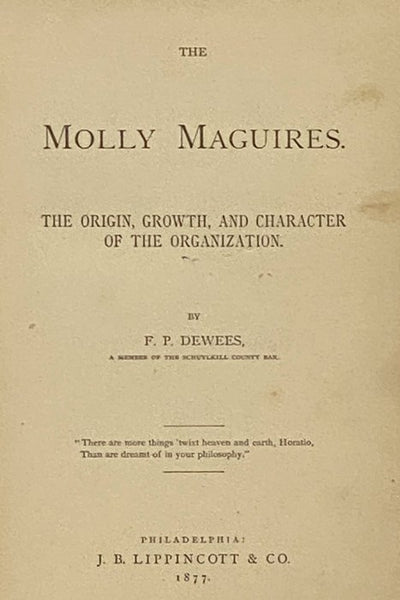 The Molly Maguires. The Origin, Growth, and Character of the Organization. [Mollie]