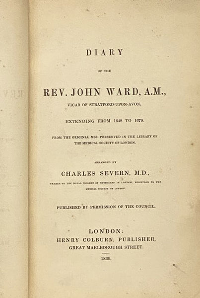 Diary of the Rev. John Ward, A.M., Vicar of Stratford-upon-Avon, Extending from 1648 to 1679. From the Original Mss. Preserved in the Library of the Medical Society of London. [William Shakespeare] [Shakespeareana]