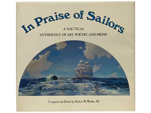 In Praise of Sailors: A Nautical Anthology of Art, Poetry, and Prose