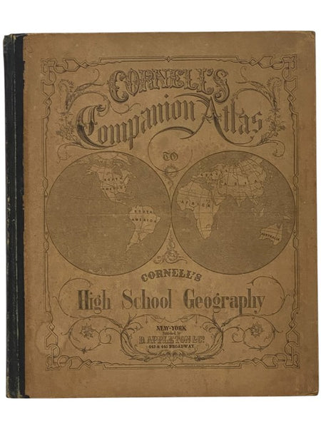 Cornell's Companion Atlas to Cornell's High School Geography: Comprising a Complete Set of Maps, Designed for the Student to Memorize, together with Numerous Maps for Reference, Etc.
