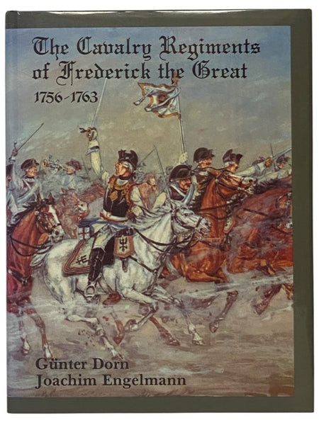 The Cavalry Regiments of Frederick the Great 1756-1763