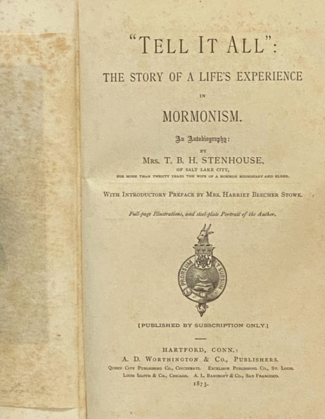 Tell It All: The Story of a Life's Experience in Mormonism. An Autobiography