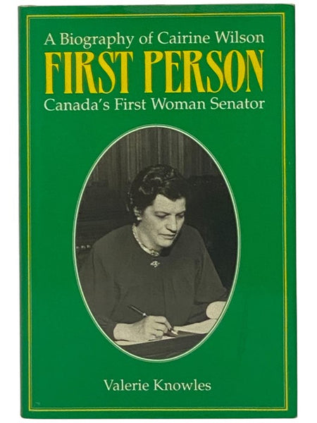 First Person: Canada's First Woman Senator - A Biography of Cairine Wilson [with] Three Signed Letters from the Author to a Contributor of Source Material