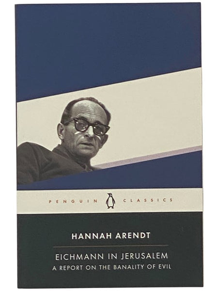 Eichmann in Jerusalem: A Report of the Banality of Evil