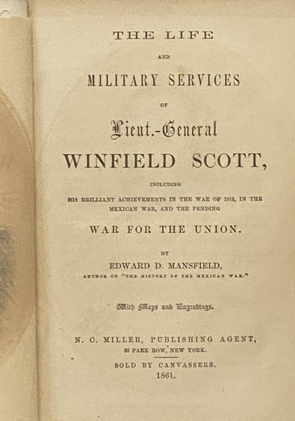 The Life and Military Services of Lieut.-General Winfield Scott, including His Brilliant Achievements in the War of 1812, in the Mexican War, and the Pending War for the Union.