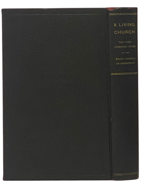A Living Church: The First Hundred Years of Brick Church in Rochester