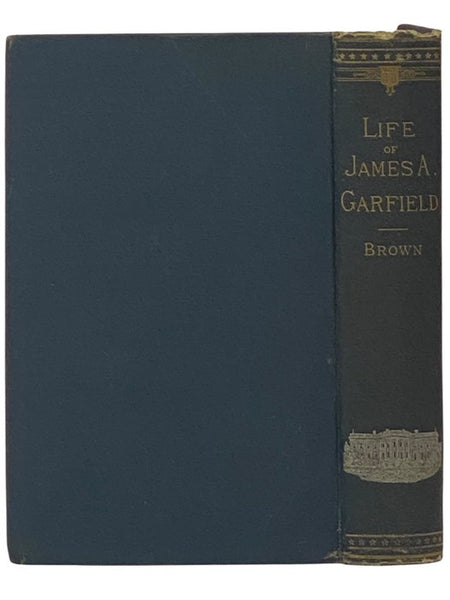 The Life and Public Services of James A. Garfield, Twentieth President of the United States. Including Full and Accurate Details of His Eventful Administration, Assassination, Last Hours, Death, Etc., Together with Notable Extracts from His Speeches and …