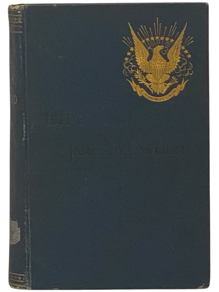 The Life and Public Services of James A. Garfield, Twentieth President of the United States. Including Full and Accurate Details of His Eventful Administration, Assassination, Last Hours, Death, Etc., Together with Notable Extracts from His Speeches and …