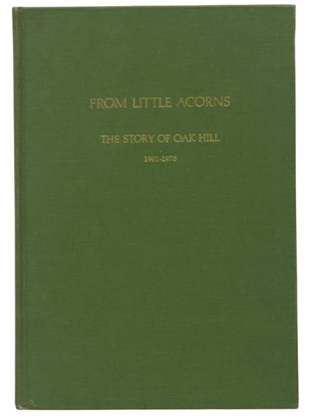 From Little Acorns: The Story of Oak Hill, 1901-1976 -- The Seventy-Five Year Account of the History of Oak Hill Country Club, Rochester, New York
