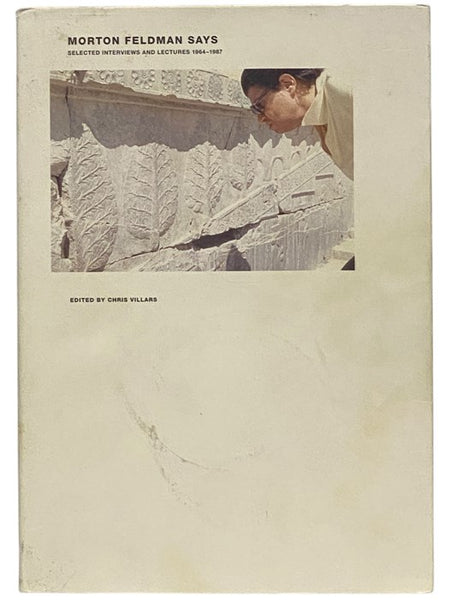 Morton Feldman Says: Selected Interviews and Lectures, 1964-1987