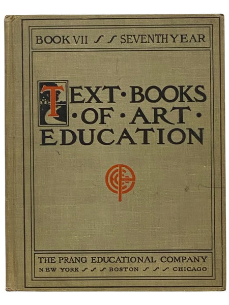 Text Books of Art Education Book VII. Seventh Year [Textbooks, 7]