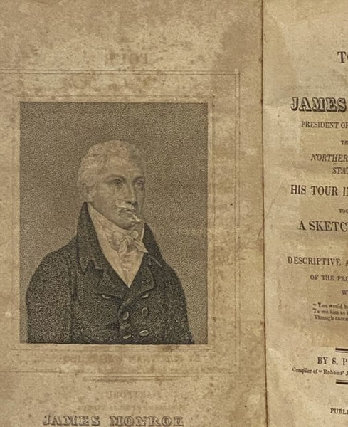 The Tour of James Monroe, President of the United States, through the Northern and Eastern States, in 1817; His Tour in the Year 1818; together with A Sketch of His Life; with Descriptive and Historical Notices of the Principal Places through which He Pa…