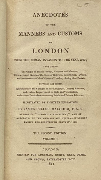 Anecdotes of the Manners and Customs of London from the Roman Invasion to the Year 1700; Including the Origin of British Society, Customs and Manners, with a General Sketch of the State of Religion, Superstition, Dresses, and Amusements of the Citizens o…