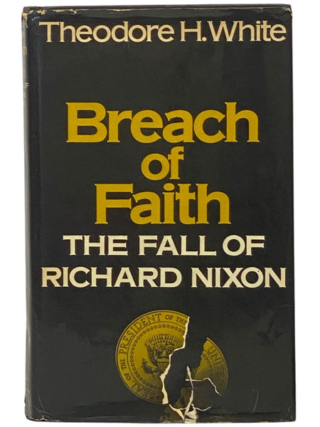 Breach of Faith: The Fall of Richard Nixon