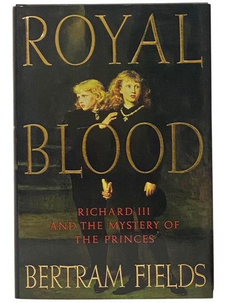 Royal Blood: Richard III and the Mystery of the Princes