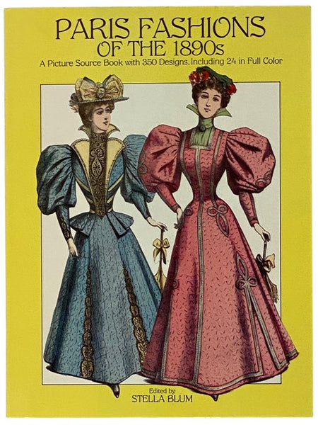 Paris Fashions of the 1890s: A Picture Source Book with 350 Designs, Including 24 in Full Color (Dover Pictorial Archive Series) (Dover Books on Fashion)