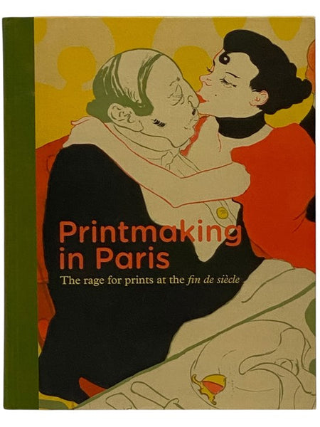Printmaking in Paris: The Rage for Prints at the Fin de Siecle