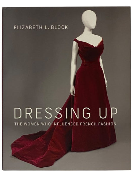 Dressing Up: The Women Who Influenced French Fashion