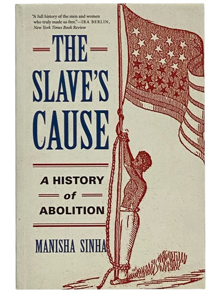 The Slave's Cause: A History of Abolition