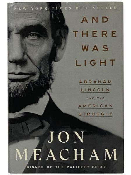 And There Was Light: Abraham Lincoln and the American Struggle