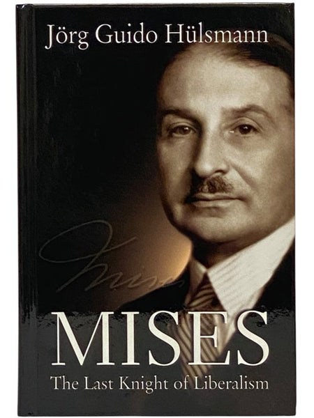 Mises: The Last Knight of Liberalism [Ludwig von]