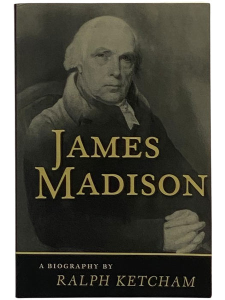 James Madison: A Biography