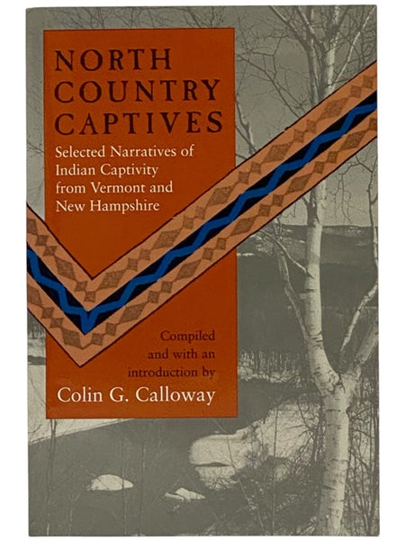 North Country Captives: Selected Narratives of Indian Captivity from Vermont and New Hampshire