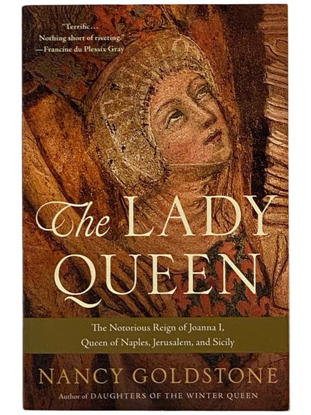 The Lady Queen: The Notorious Reign of Joanna I, Queen of Naples, Jerusalem, and Sicily