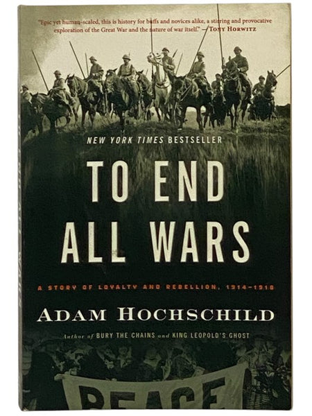 To End All Wars: A Story of Loyalty and Rebellion, 1914-1918