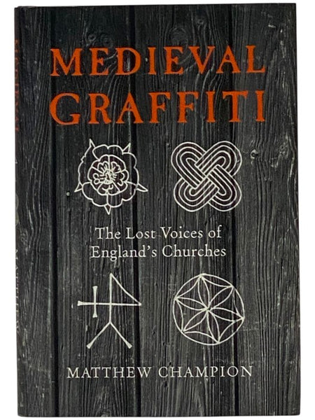 Medieval Graffiti: The Lost Voices of England's Churches