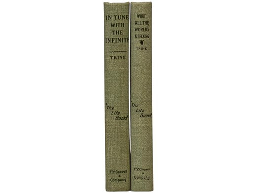 In Tune With the Infinite; or, Fullness of Peace, Power, and Plenty [with] What the World's A-Seeking; or, The Vital Law of True Life, True Greatness, Power, and Happiness [The Life Books]