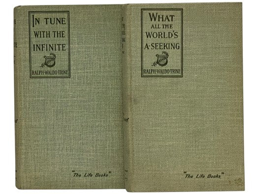 In Tune With the Infinite; or, Fullness of Peace, Power, and Plenty [with] What the World's A-Seeking; or, The Vital Law of True Life, True Greatness, Power, and Happiness [The Life Books]