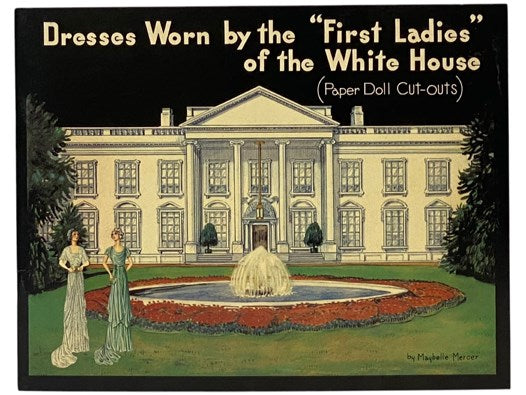 Dresses Worn by the 'First Ladies' of the White House (Paper Doll Cut-Outs) (No. 1066)