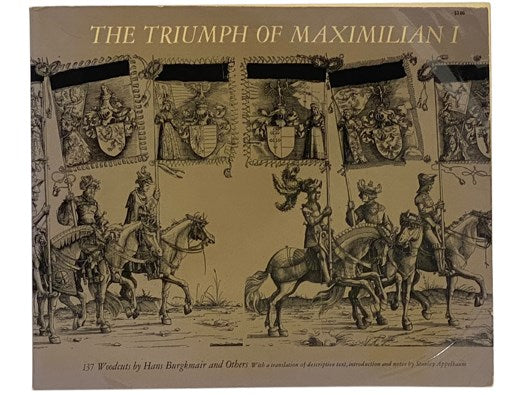 The Triumph of Maximilian I: 137 Woodcuts By Hans Burgkmair and Others (T1207)