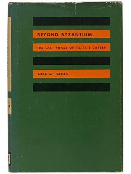 Beyond Byzantium: The Last Phase of Yeats's Career [William Butler]
