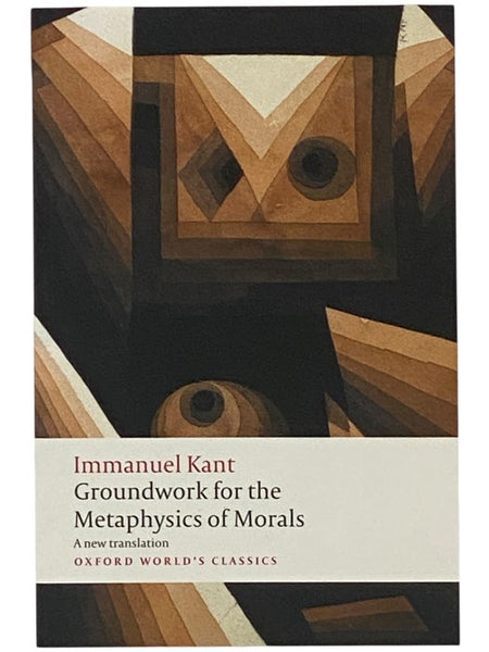 Groundwork of the Metaphysic of Morals (Oxford World's Classics)