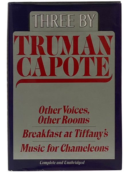 Three by Truman Capote: Other Voices, Other Rooms; Breakfast at Tiffany's; Music for Chameleons (Complete and Unabridged)