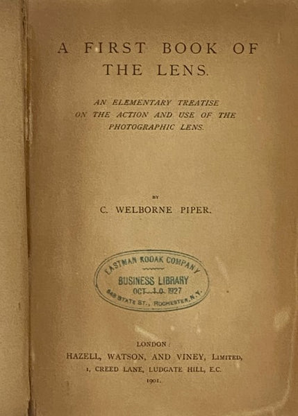A First Book of the Lens.: An Elementary Treatise on the Action and Use of the Photographic Lens.