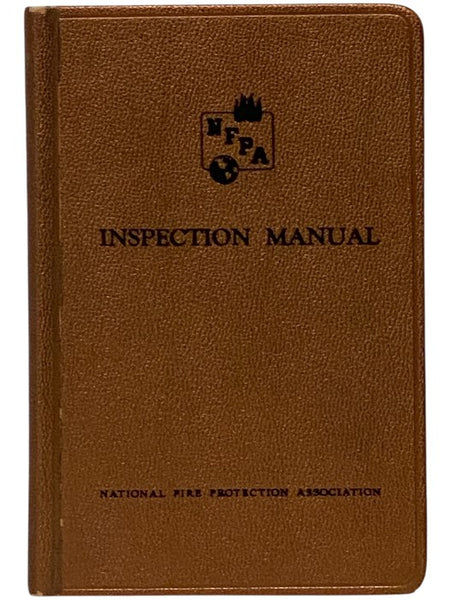 N.F.P.A. Inspection Manual: A Pocket Book Covering Inspection Work Done for Fire Protection and Prevention by Property Owners, Fire Departments and the Inspection of Offices of Insurance Companies, Central Managements and Government Agencies [National Fi…