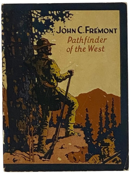 John C. Fremont, Pathfinder of the West