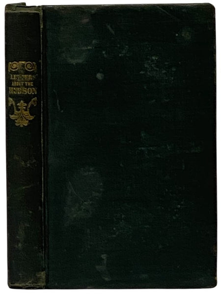 Letters about the Hudson River, and Its Vicinity. Written in 1835-1837, with Additions and Engravings (Third Edition)