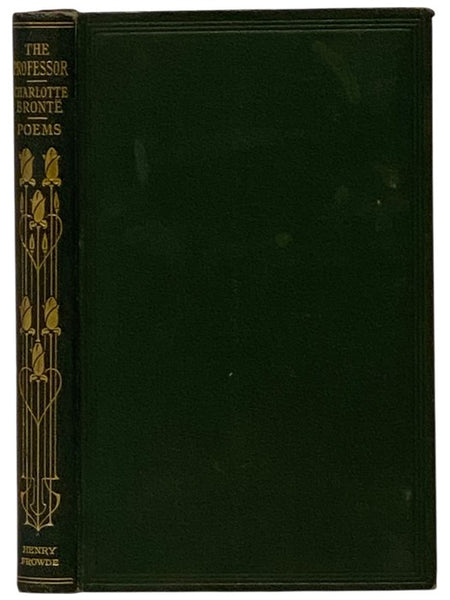 The Professor, to which are added The Poems of Charlotte, Emily, & Anne Bronte (The World's Classics Volume LXXVIII [78]) (The Novels and Poems of Charlotte, Emily, and Anne Bronte Volume V [5])