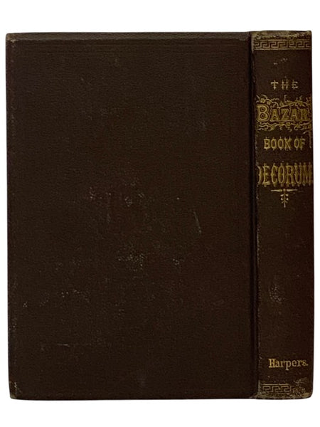 The Bazar Book of Decorum. The Care of the Person, Manners, Etiquette, and Ceremonials.