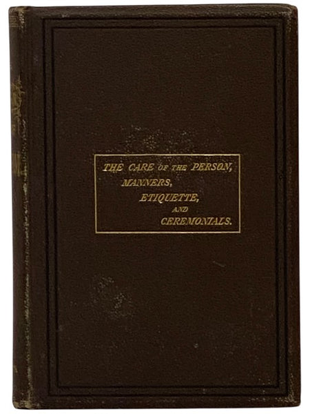 The Bazar Book of Decorum. The Care of the Person, Manners, Etiquette, and Ceremonials.