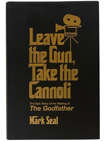 Leave the Gun, Take the Cannoli: The Epic Story of the Making of The Godfather