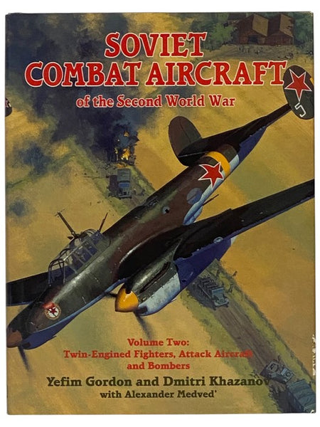 Soviet Combat Aircraft of the Second World War Volume Two: Twin-Engined Fighters, Attack Aircraft and Bombers
