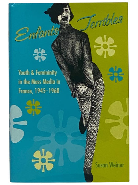 Enfants Terribles: Youth & Femininity in the Mass Media in France, 1945-1968