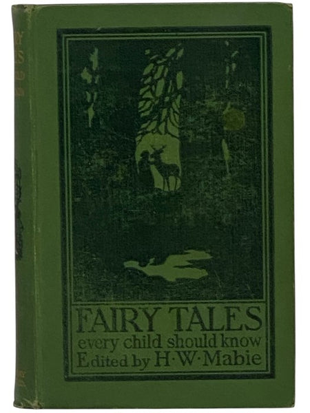 Fairy Tales Every Child Should Know: A Selection of the Best Fairy Tales of All Times and of All Authors